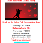 Happy Valentine’s Day!! – Dance Saturday, February 12 – Ballroom & Latin Mix – Dance Party 8-10 pm – Class 7:30 pm included – $15 – Ladies Add $15 to share Dance Hosts
